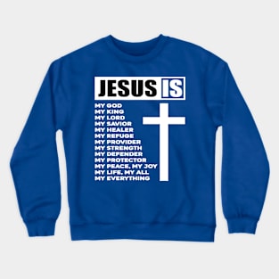 Jesus Is My Everything 1 Crewneck Sweatshirt